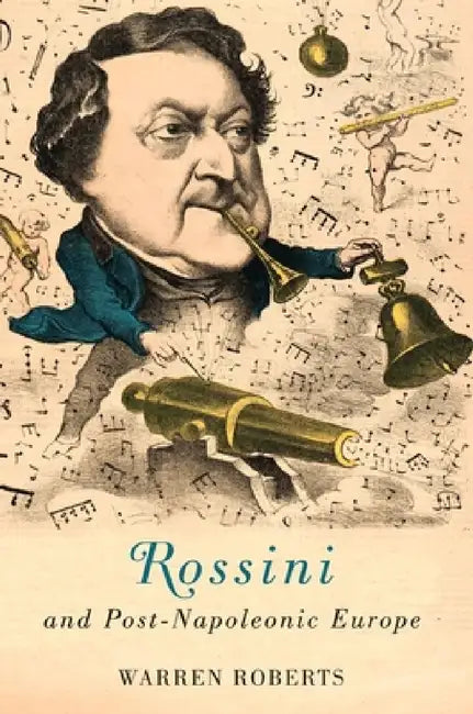 Rossini and Post-Napoleonic Europe (English, Warren E. Roberts)