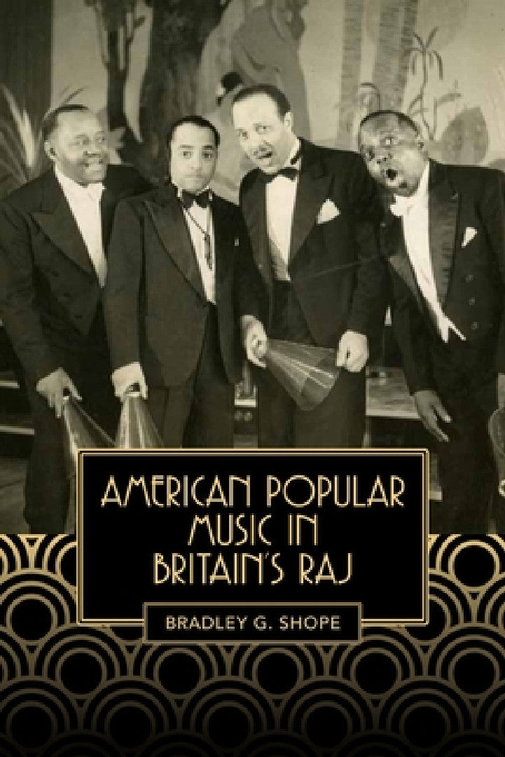 American Popular Music in Britain's Raj (English, Bradley G. Shope)