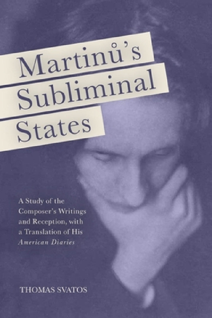 Martinu's Subliminal States (English, Thomas D. Svatos)