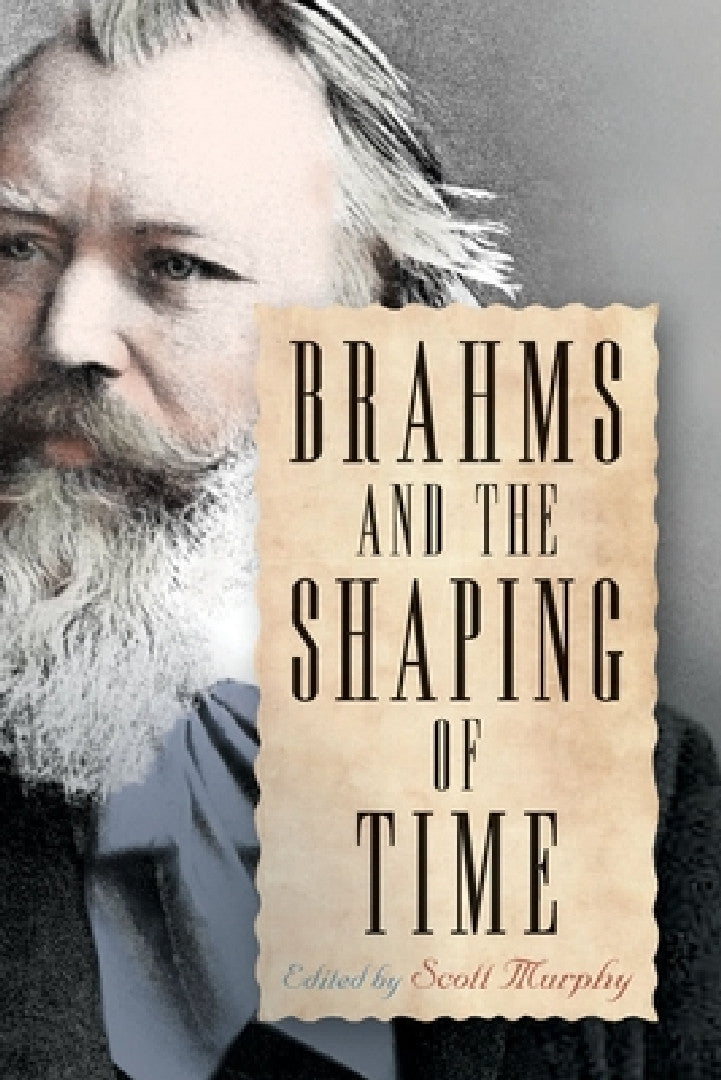 Brahms and the Shaping of Time (English, Scott Murphy)