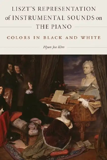 Liszt's Representation of Instrumental Sounds on the Piano (English, Hyun Joo Kim)