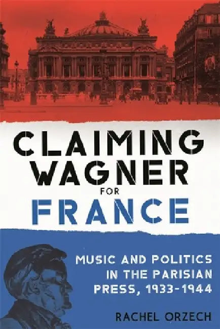 Claiming Wagner for France (English, Rachel Orzech)