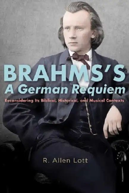 Brahms's a German Requiem (English, R. Allen Lott)