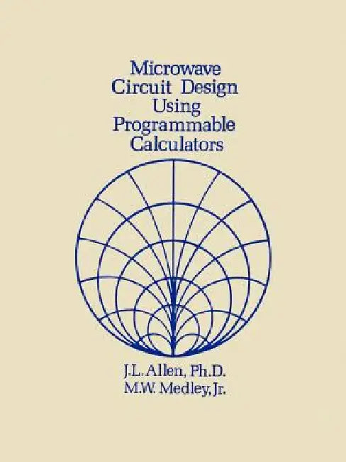 Microwave Circuit Design Using Programmable Calculators (English, J. L. Allen | Max W. Jr. Medley)