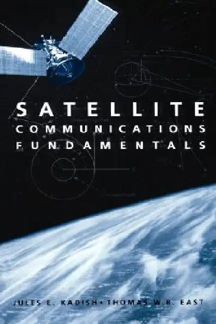 Satellite Communications Fundamentals (English, Jules E. Kadish)