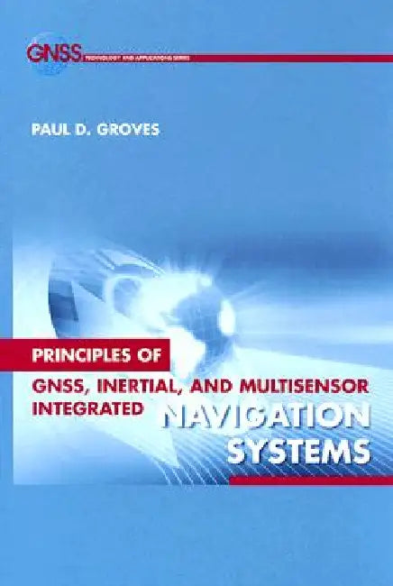 Principles of Gnss Inertial Multisensor (English, Paul D. Groves)