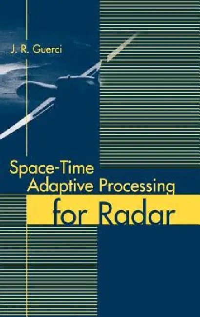 Space-Time Adaptive Processing for Radar (English, J. R. Guerci)