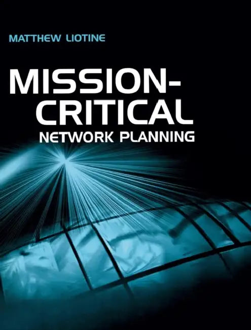 Mission Critical Network Planning (English, Matthew Liotine)