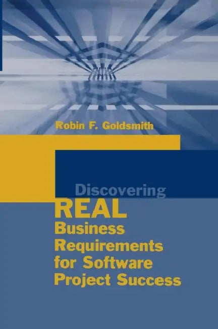 Discovering Real Business Requirements (English, Robin F. Goldsmith)