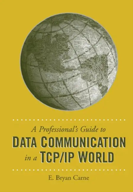 A Professional's Guide to Data Communication in a TCP/IP World (English, E. Bryan Carne)
