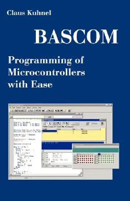 BASCOM Programming of Microcontrollers with Ease (English, Claus Kuhnel)
