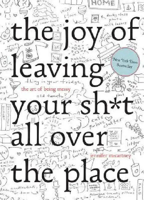 The Joy of Leaving Your Sh*t All Over the Place (English, Jennifer McCartney)