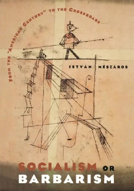 Socialism or Barbarism (English, István Mészáros)