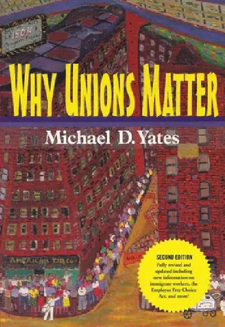 Why Unions Matter (English, Michael D. Yates)