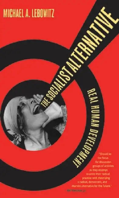 The Socialist Alternative (English, Michael A. Lebowitz)