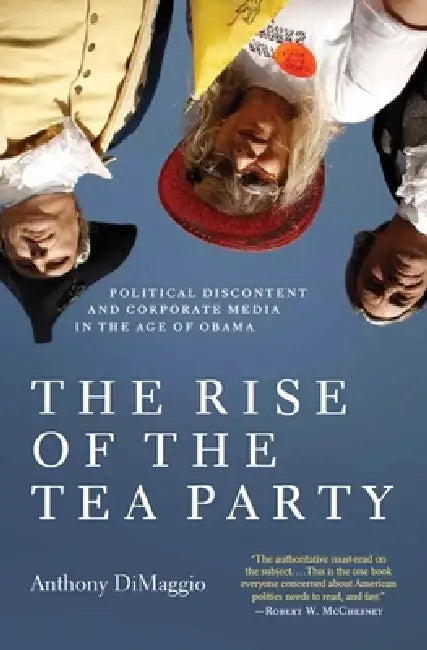 The Rise of the Tea Party (English, Anthony Dimaggio)