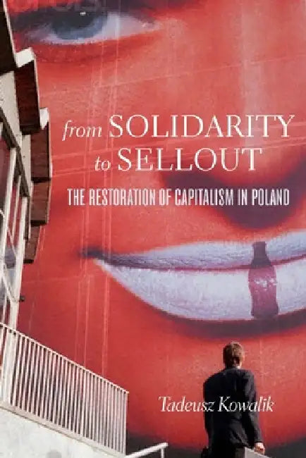 From Solidarity to Sellout (English, Tadeusz Kowalik | Eliza Lewandowska)