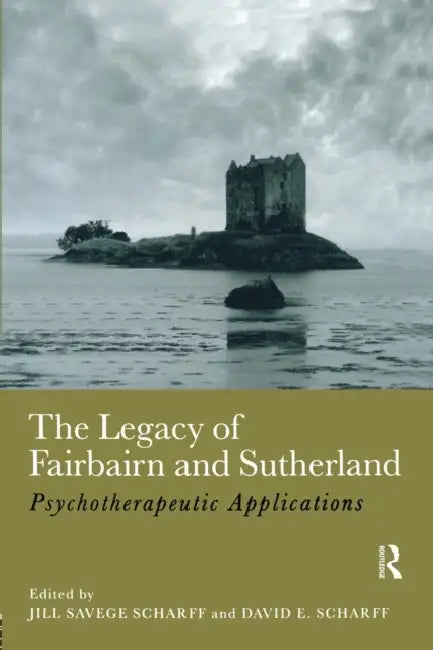 The Legacy of Fairbairn and Sutherland (English, Jill Savege Scharff | David E. Scharff)