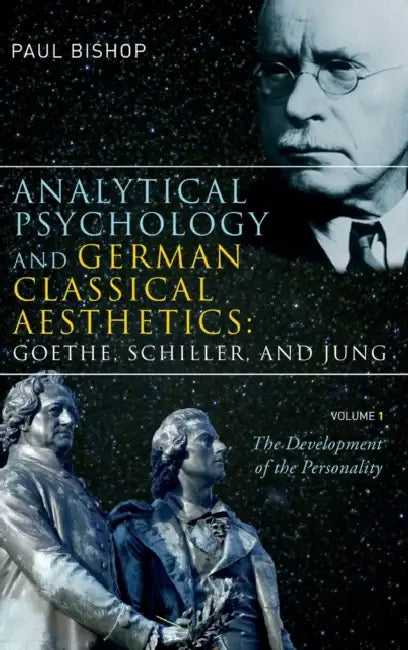 Analytical Psychology and German Classical Aesthetics (English, Paul Bishop)