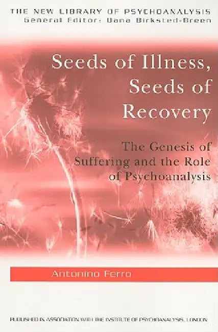 Seeds of Illness, Seeds of Recovery (English, Antonino Ferro)