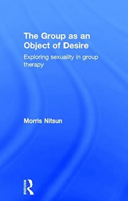 The Group as an Object of Desire (English, Morris Nitsun)