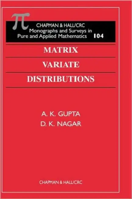 Matrix Variate Distributions (English, A K Gupta)