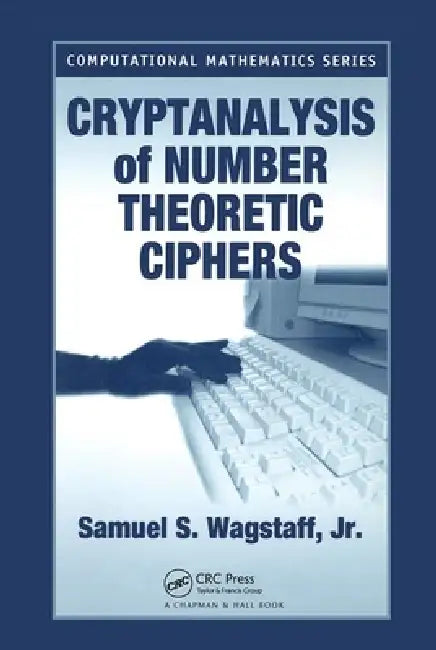 Cryptanalysis of Number Theoretic Ciphers (English, Samuel S. Wagstaff Jr)