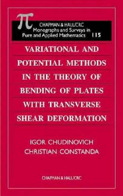 Variational And Potential Methods In The Theory Of Bending Of Plates With Transverse Shear Deformati (English, I. Chudinovich | Christian Constanda)