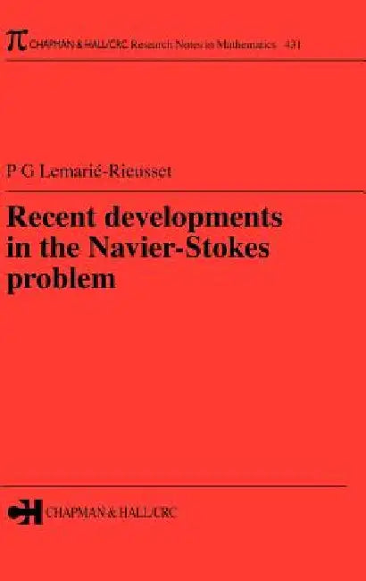 Recent Developments in the Navier-Stokes Problem (English, Pierre Gilles Lemarie-Rieusset)