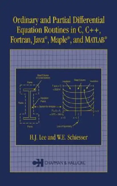 Ordinary and Partial Differential Equation Routines in C, C++, Fortran, Java, Maple, and MATLAB (English, H. J. Lee | W. E. Schiesser)