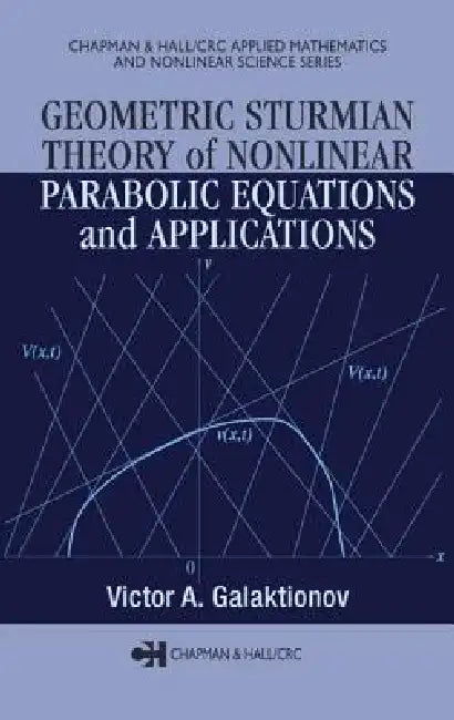 Geometric Sturmian Theory of Nonlinear Parabolic Equations and Applications (English, Victor A. Galaktionov)