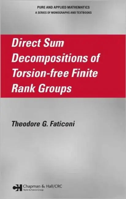 Direct Sum Decompositions of Torsion-Free Finite Rank Groups (English, Theodore G. Faticoni)