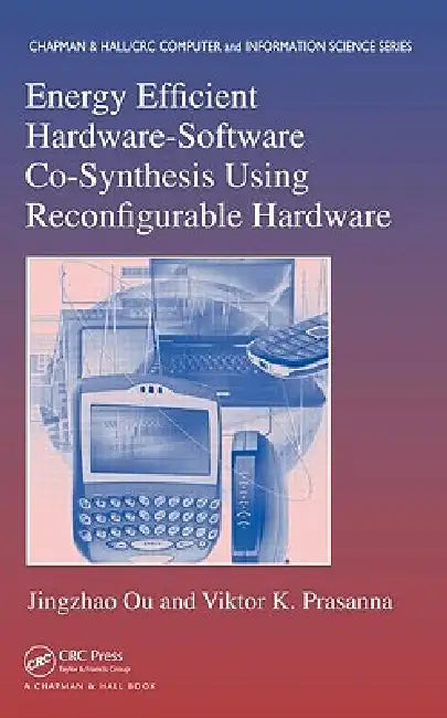 Energy Efficient Hardware-Software Co-Synthesis Using Reconfigurable Hardware (English, Jingzhao Ou | Viktor K. Prasanna)