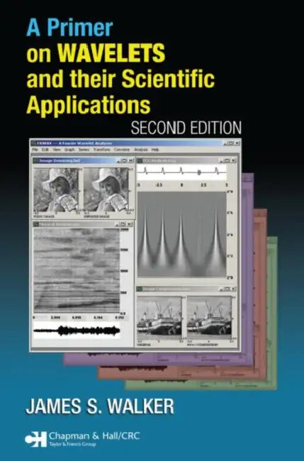 A Primer on Wavelets and Their Scientific Applications (English, James S. Walker)