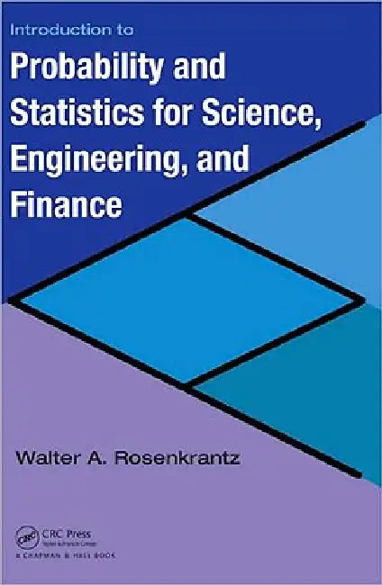 Introduction to Probability and Statistics for Science, Engineering, and Finance [With CDROM] (English, Walter A. Rosenkrantz)