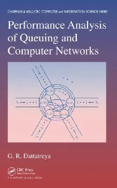 Performance Analysis of Queuing and Computer Networks (English, G. R. Dattatreya)