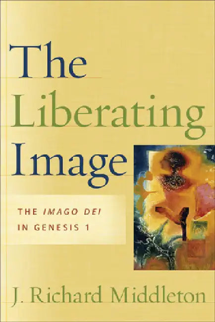 The Liberating Image (English, J. Richard Middleton)
