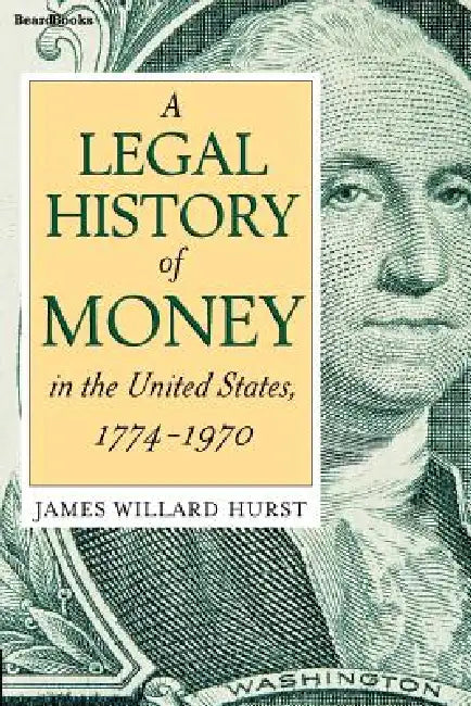 A Legal History of Money (English, James Willard Hurst)