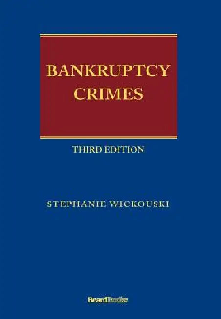 Bankruptcy Crimes Third Edition (English, Stephanie Wickouski)