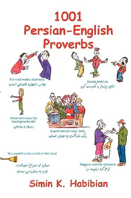 One Thousand & One Persian-English Proverbs (English, Simin K. Habibian | Hadi Khorsandi)