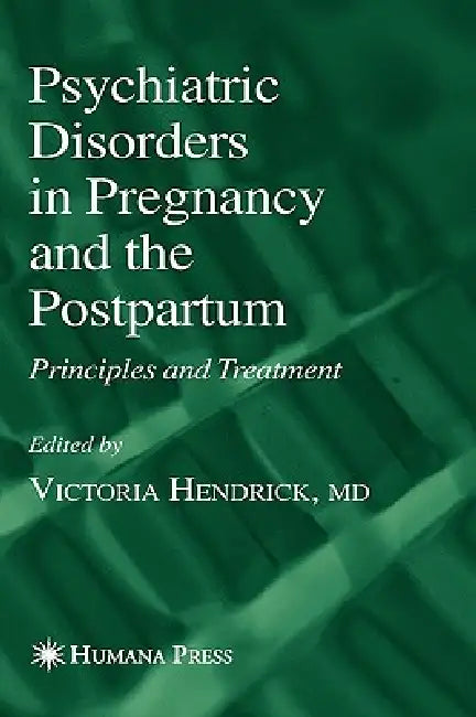 Psychiatric Disorders in Pregnancy and the Postpartum (English, Victoria Hendrick)