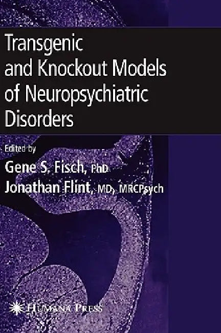 Transgenic and Knockout Models of Neuropsychiatric Disorders (English, Gene S. Fisch | Jonathan Flint)