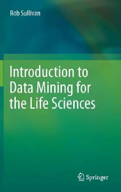 Introduction to Data Mining for the Life Sciences (English, Rob Sullivan)