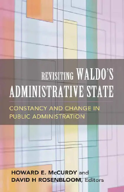 Revisiting Waldo's Administrative State (English, David H. Rosenbloom | Howard E. McCurdy | David H. Rosenbloom)