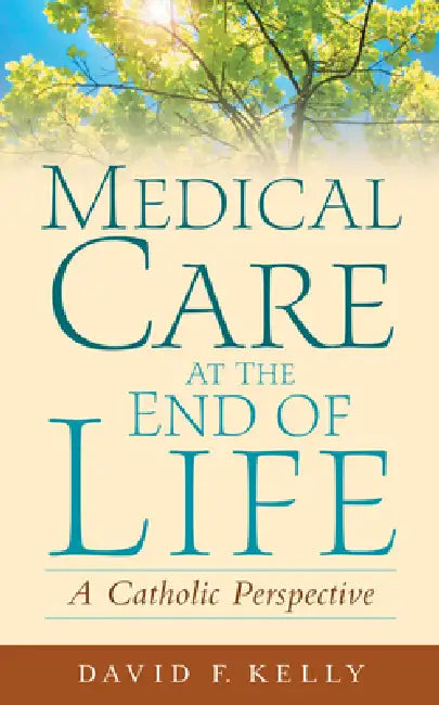 Medical Care at the End of Life (English, David F. Kelly | David F. Kelly)