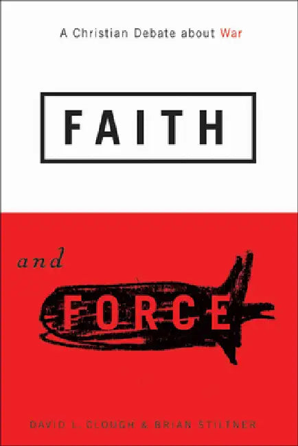 Faith and Force (English, David L. Clough | Brian Stiltner | David L. Clough)