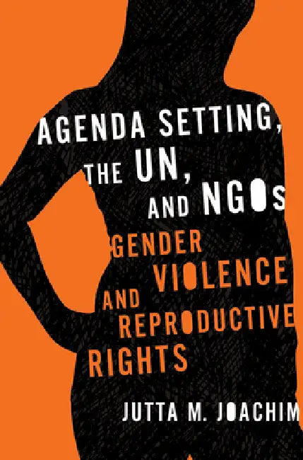 Agenda Setting, the UN, and NGOs (English, Jutta M. Joachim | Jutta M. Joachim)