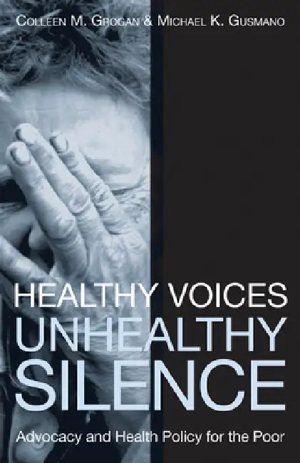 Healthy Voices, Unhealthy Silence (English, Colleen M. Grogan | Colleen M. Grogan | Michael K. Gusmano)