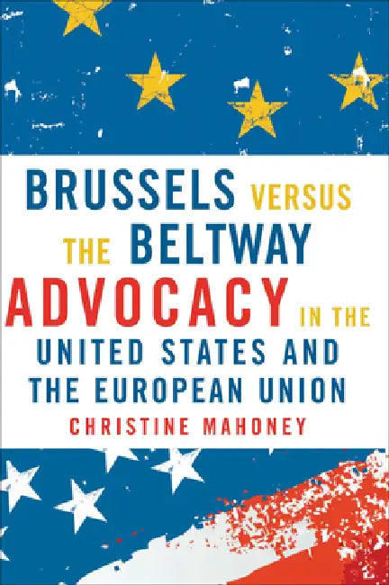 Brussels Versus the Beltway (English, Christine Mahoney | Christine Mahoney)