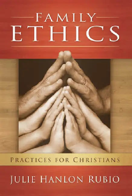 Family Ethics (English, Julie Hanlon Rubio | Julie Hanlon Rubio)